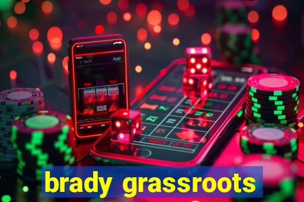brady grassroots